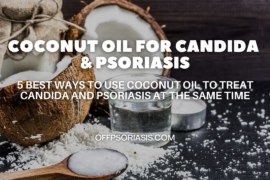 5 Best ways to use Coconut oil to treat Candida and Psoriasis at the same time