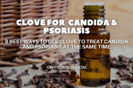8 Best ways to use Clove to treat Candida and Psoriasis at the same time
