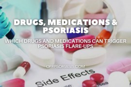 Drugs and Medications that can trigger Psoriasis Flares